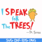 DR00072-I speak for the trees svg, png, dxf, eps file DR00072.jpg