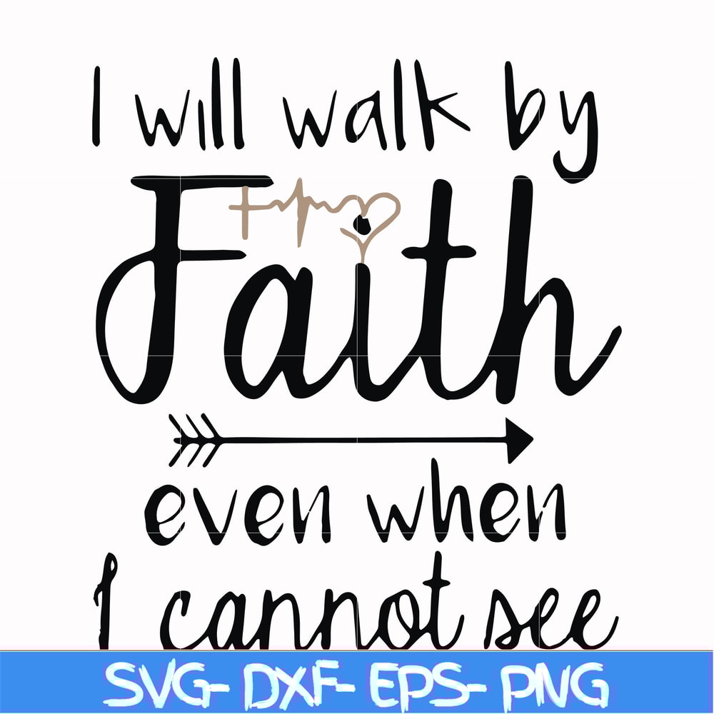 FN000174-I will walk by faith even when I cannot see svg, png, dxf, eps file FN000174.jpg
