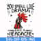 FN000182-You smell like drama and a headache please get away from me svg, png, dxf, eps file FN000182.jpg