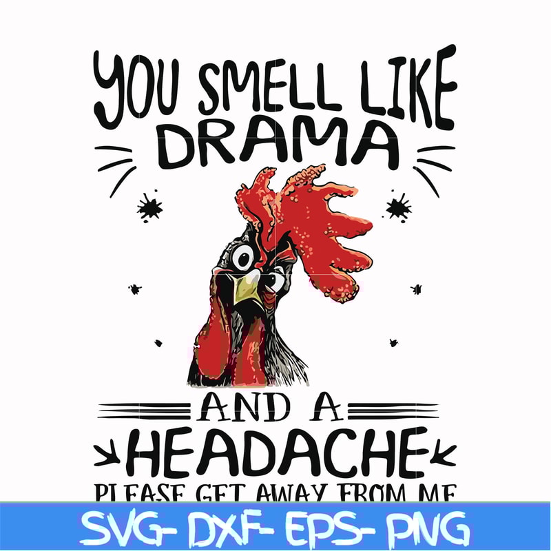 FN000182-You smell like drama and a headache please get away from me svg, png, dxf, eps file FN000182.jpg