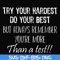 FN000187-Try your hardest do your best but always remember you're more than a test svg, png, dxf, eps file FN000187.jpg