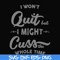 FN000205-I won't quit but I might cuss the whole time svg, png, dxf, eps file FN000205.jpg