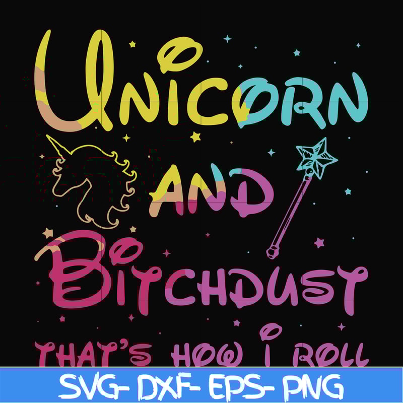 FN000241-Unicorn and bitchdust that's how I roll svg, png, dxf, eps file FN000241.jpg
