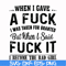 FN000351-When I gave a fuck I was taken for granted but when I said fuck it I become the bad girl svg, png, dxf, eps file FN000351.jpg