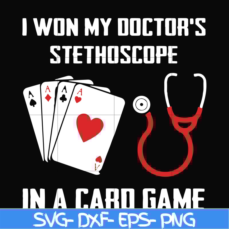 FN000357-I won my doctor's stethoscope in a card game svg, png, dxf, eps file FN000357.jpg