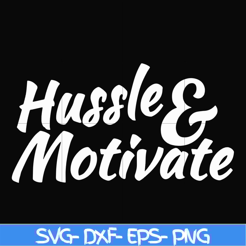 FN00036-Hussle motivate svg, png, dxf, eps file FN00036.jpg