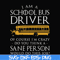 FN000363-I am a school bus driver of course i'm crazy do you think a sane person would do this job svg, png, dxf, eps file FN000363.jpg