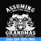 FN000484-Assuming I was like most grandmas was your first mistake svg, png, dxf, eps file FN000484.jpg