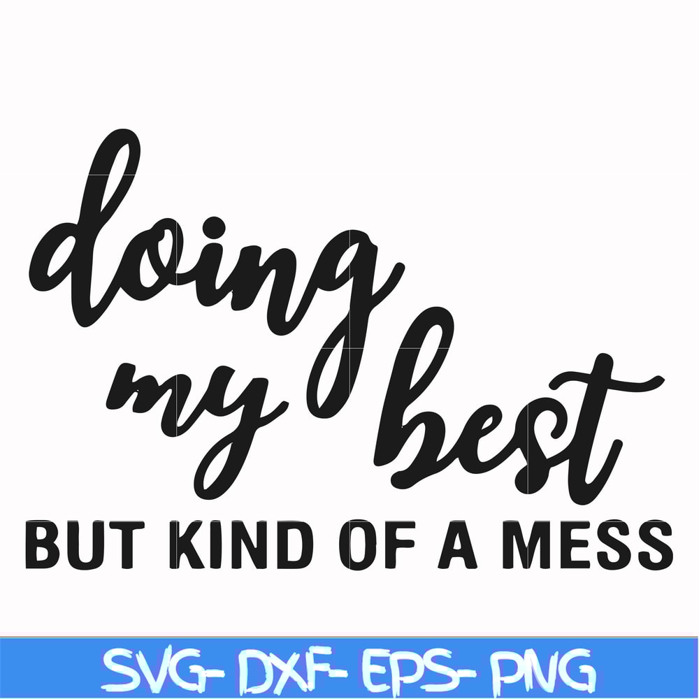 FN000492-Doing my best but kind of a mess svg, png, dxf, eps file FN000492.jpg
