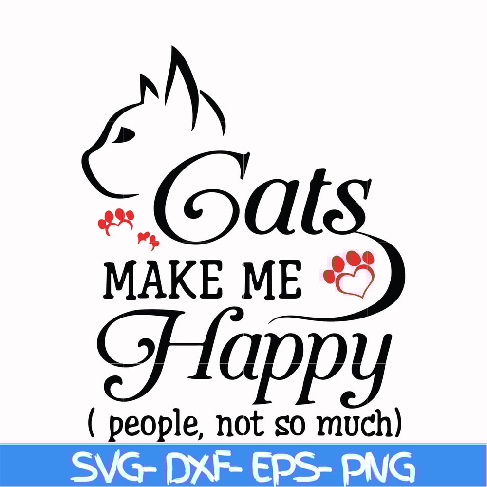 FN000679-Cats make me happy people not so much svg, png, dxf, eps file FN000679.jpg