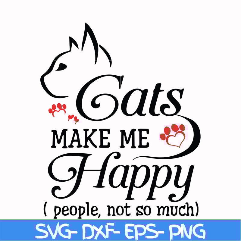 FN000679-Cats make me happy people not so much svg, png, dxf, eps file FN000679.jpg