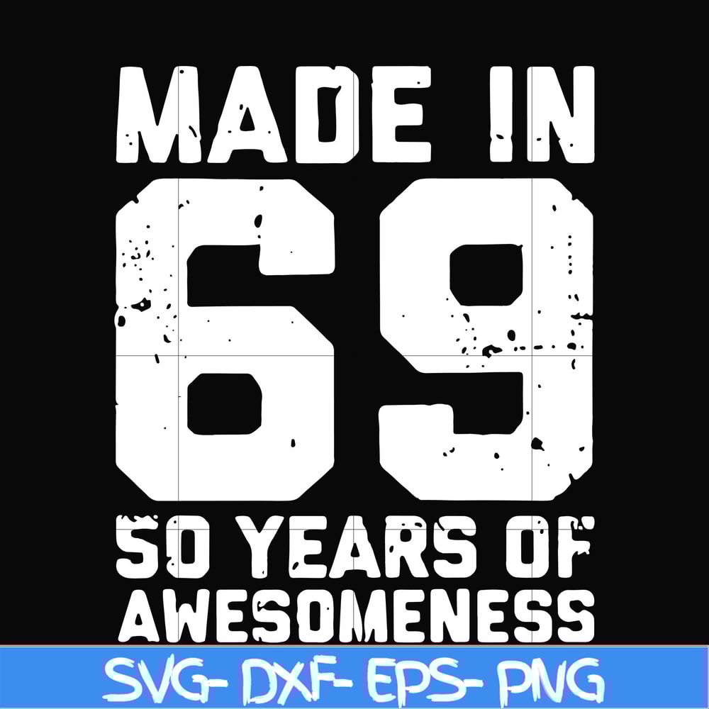 FN00068-Made in 69 50 years of awesomeness svg, png, dxf, eps file FN00068.jpg
