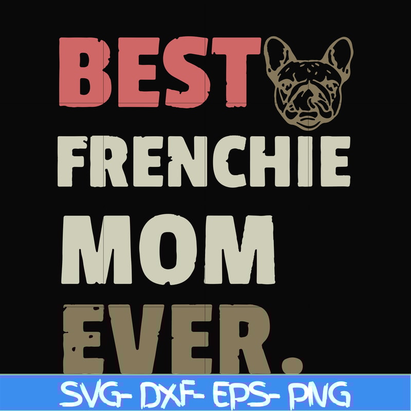 FN000754-Best frenchie mom ever svg, png, dxf, eps file FN000754.jpg