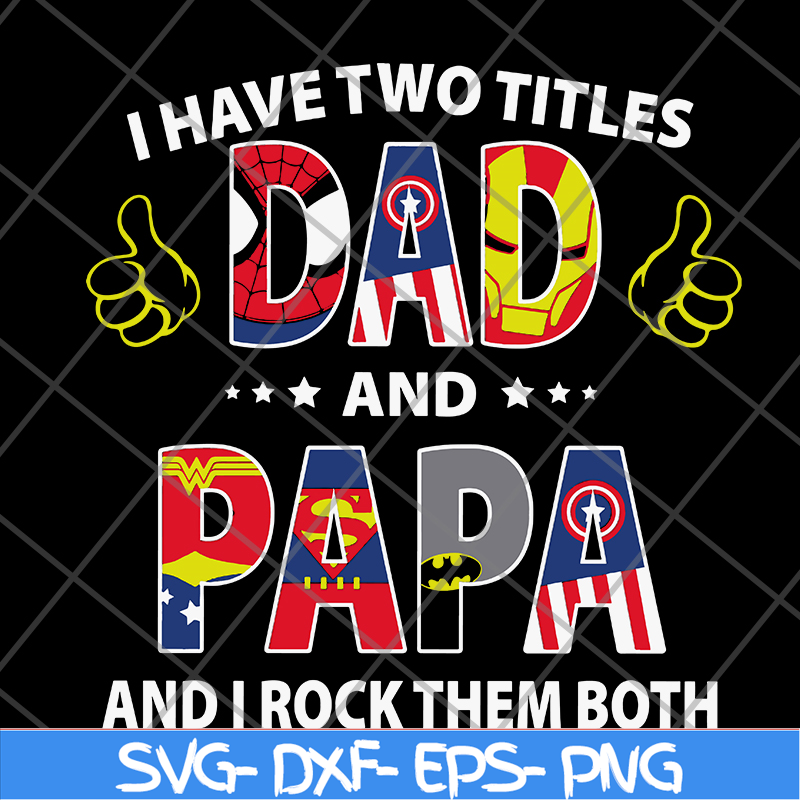 FTD19052118-i have two titles dad and papa and i rock them both svg, png, dxf, eps digital file FTD19052118.jpg