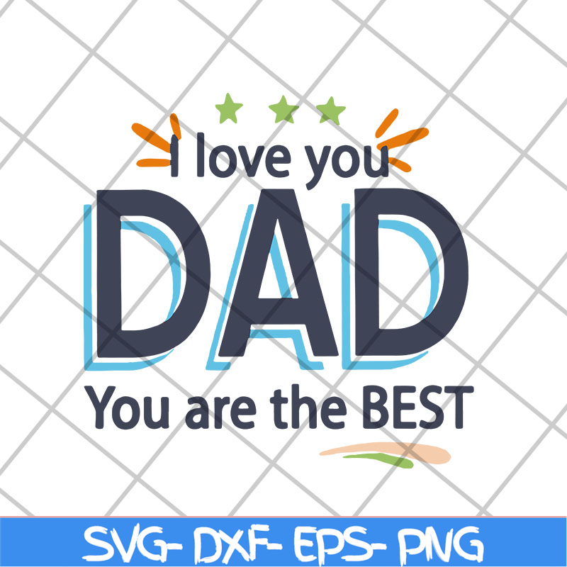 FTD28042122-I love you dad you are the best svg, Fathers day svg, png, dxf, eps digital file FTD28042122.jpg