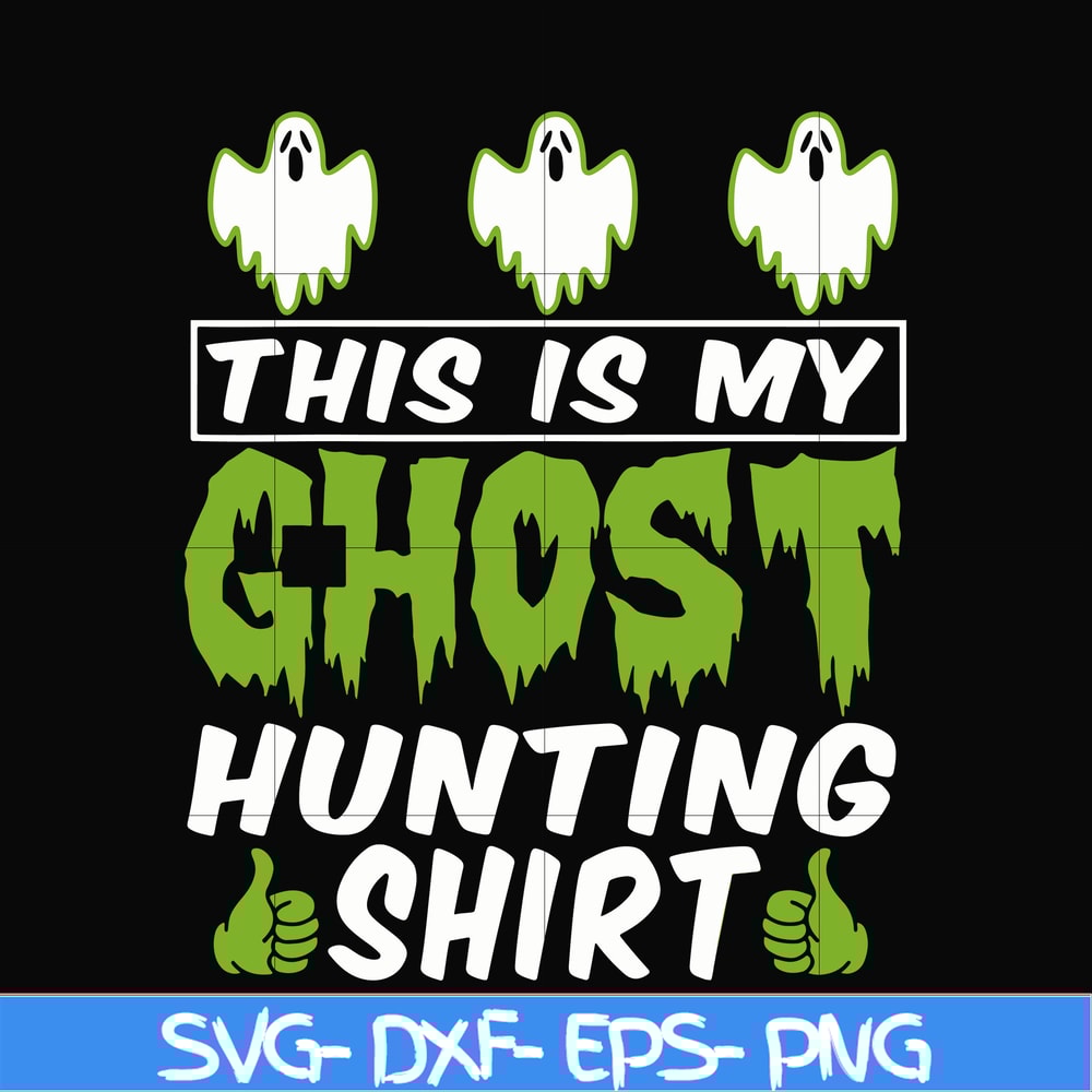 HLW0010-THIS IS MY GHOST HUNTING svg, halloween svg, png, dxf, eps digital file HLW0010.jpg