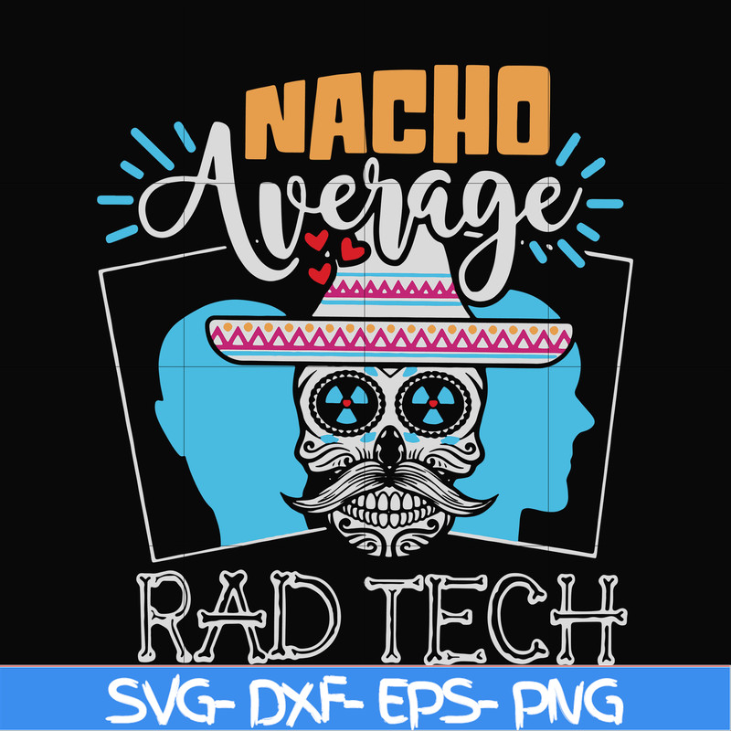HLW0156-Nacho average rad tech svg, png, dxf, eps digital file HLW0156.jpg