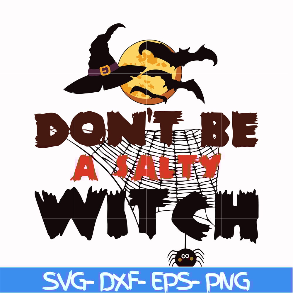 HLW24072015-Dont be a salty witch svg, halloween svg, png, dxf, eps digital file HLW24072015.jpg