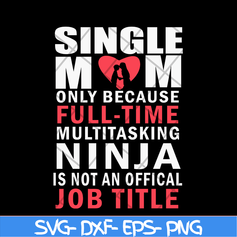 MTD02042116-Single mom quotes svg, Mother's day svg, eps, png, dxf digital file MTD02042116.jpg