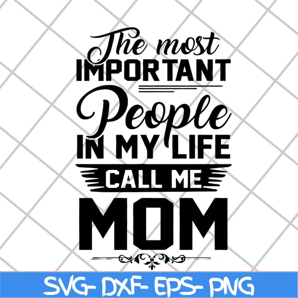 MTD04042130-The most important people in my life call me mom svg, Mother's day svg, eps, png, dxf digital file MTD04042130.jpg
