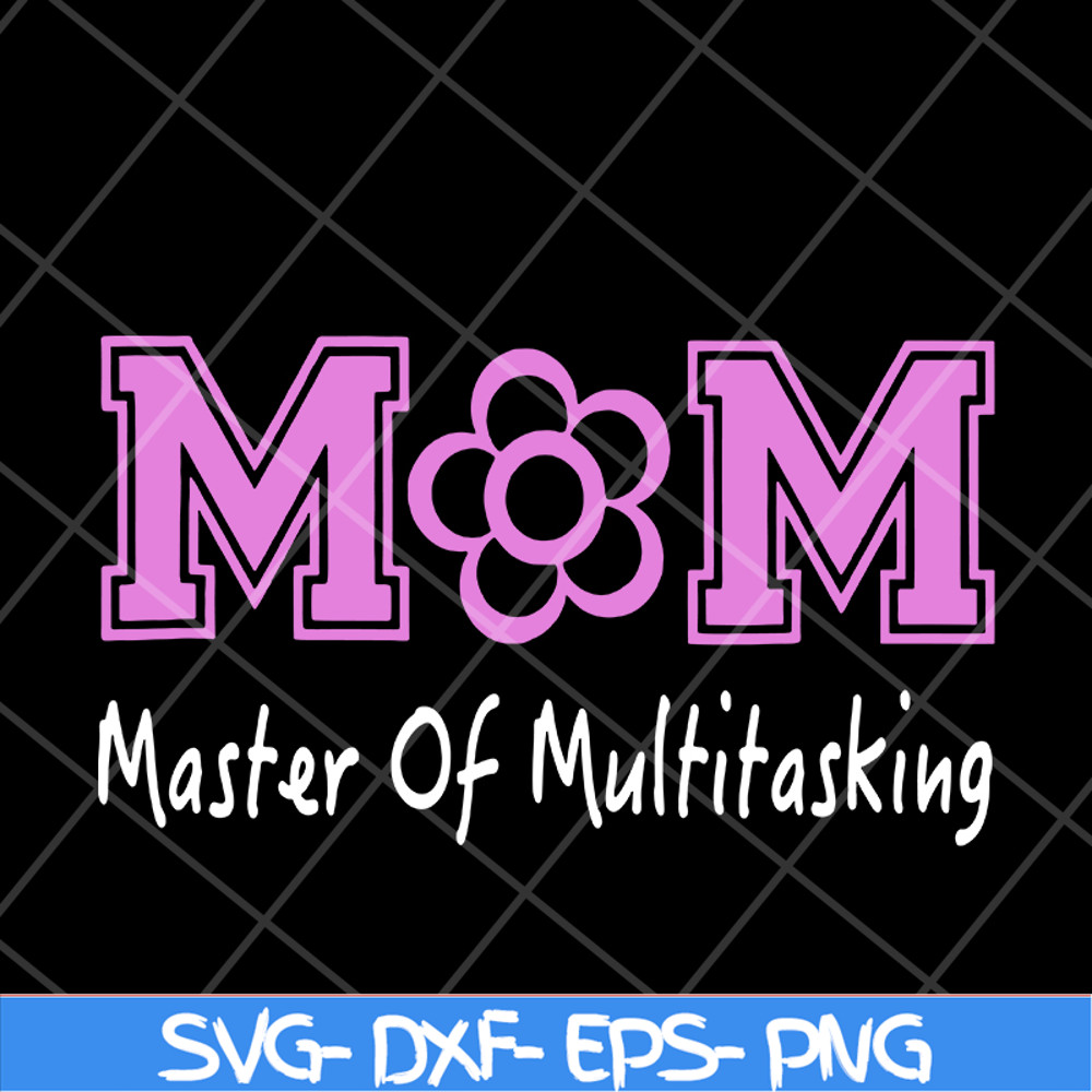 MTD05042103-Mom mater of multitasking svg, Mother's day svg, eps, png, dxf digital file MTD05042103.jpg
