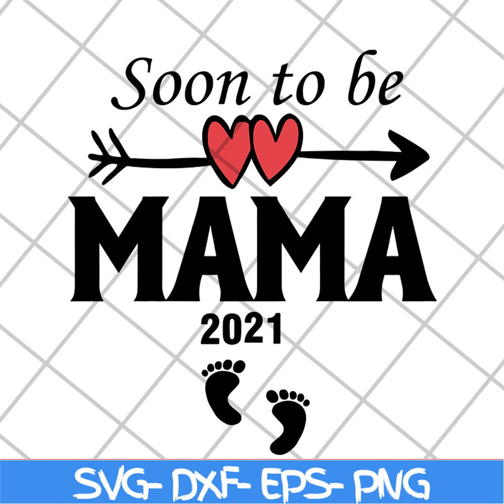 MTD05042142-Soon to be mama 2021 svg, Mother's day svg, eps, png, dxf digital file MTD05042142.jpg