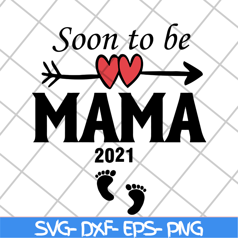 MTD05042142-Soon to be mama 2021 svg, Mother's day svg, eps, png, dxf digital file MTD05042142.jpg