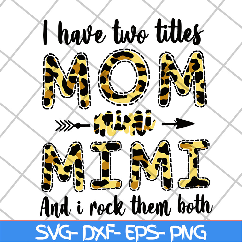 MTD10042113-i have two titles mom mimi svg, Mother's day svg, eps, png, dxf digital file MTD10042113.jpg