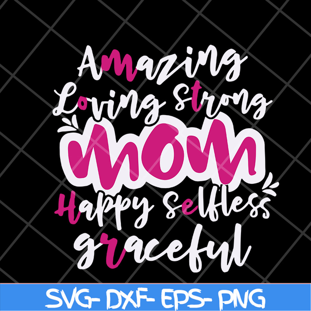 MTD16042125-Amazing loving strong mom svg, Mother's day svg, eps, png, dxf digital file MTD16042125.jpg