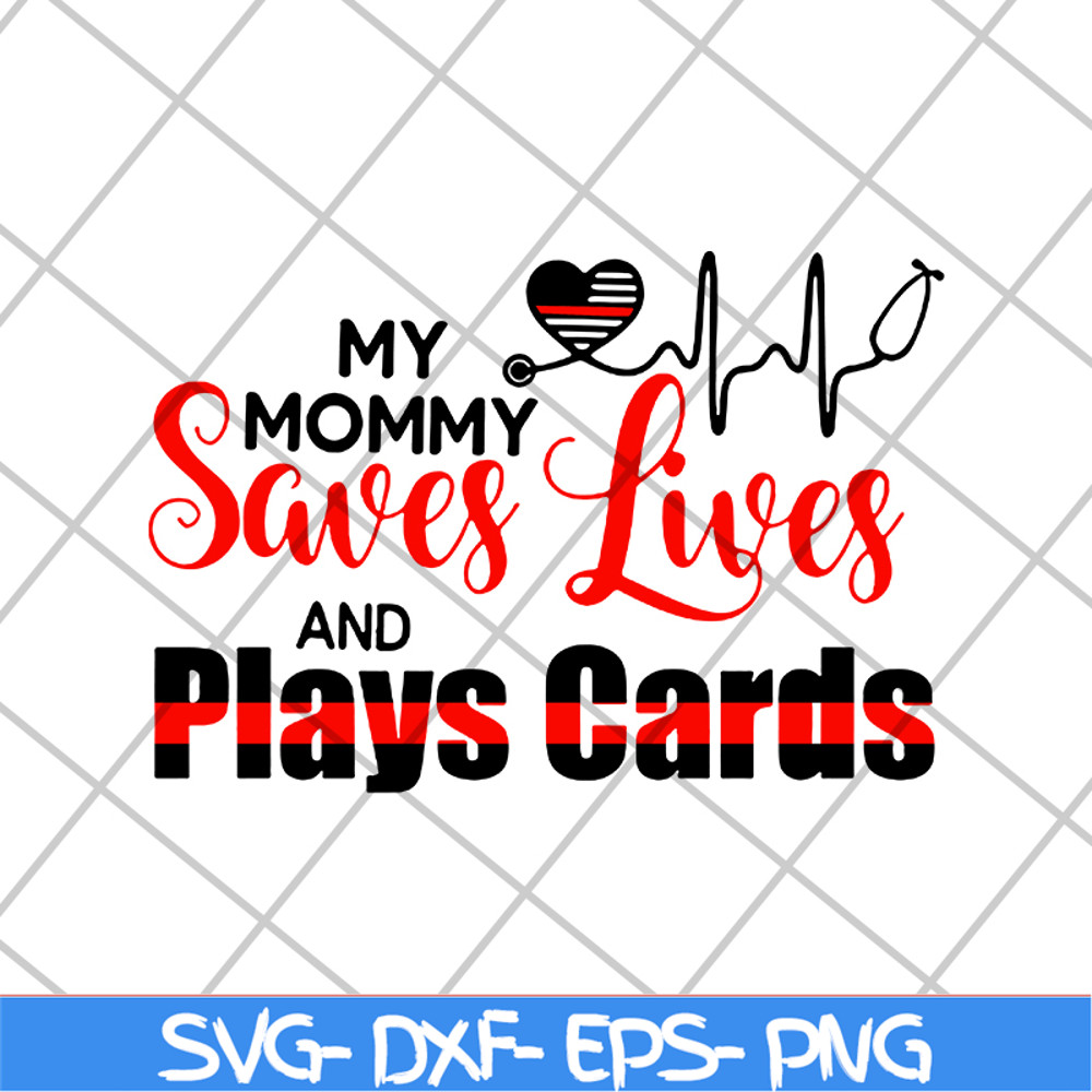 MTD16042150-My mommy saves lives and play cards svg, Mother's day svg, eps, png, dxf digital file MTD16042150.jpg