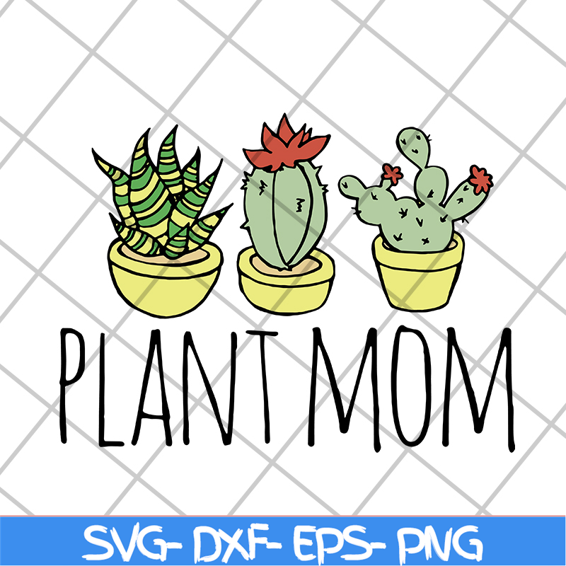MTD1702104-Plant mom svg, Mother's day svg, eps, png, dxf digital file MTD1702104.jpg