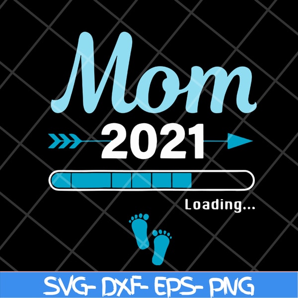 MTD1702106-Mom 2021 loading svg, Mother's day svg, eps, png, dxf digital file MTD1702106.jpg