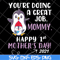MTD20042115-you're doing a great job mommy happy 1st mother's day svg, Mother's day svg, eps, png, dxf digital file MTD20042115.jpg