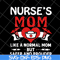 MTD22042122-Nurses mom like a normal mom but safer and prouder heart svg, Mother's day svg, eps, png, dxf digital file MTD22042122.jpg
