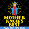MTD22042130-Mother knows best svg, Mother's day svg, eps, png, dxf digital file MTD22042130.jpg