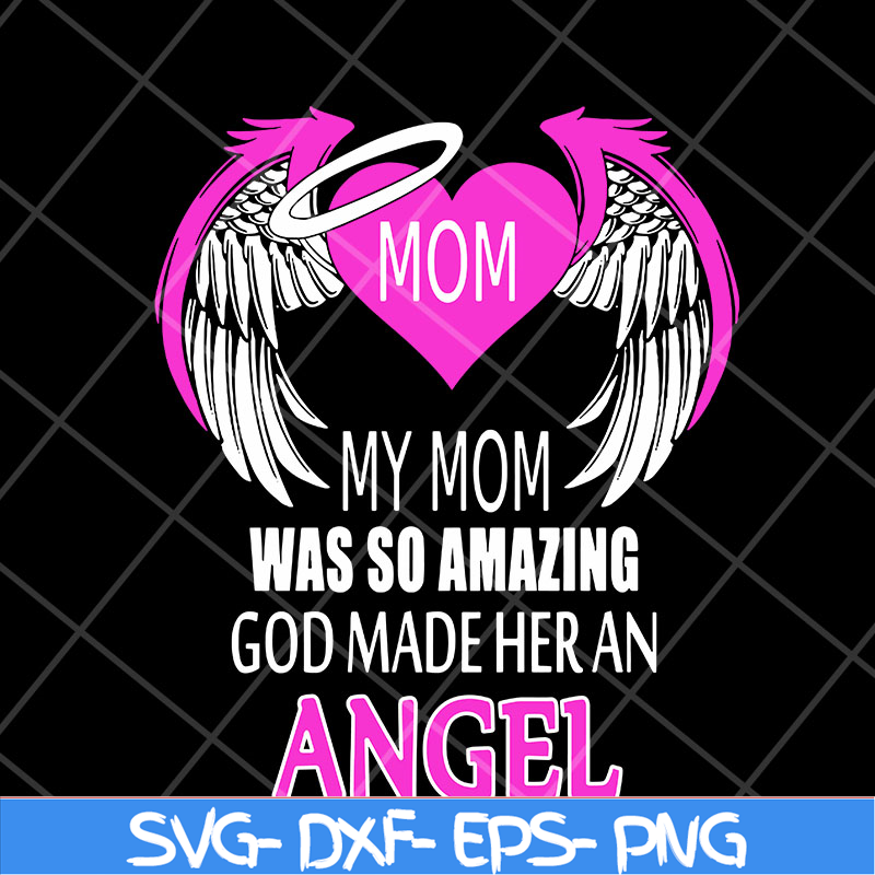 MTD23042104-My mom was so amazing svg, Mother's day svg, eps, png, dxf digital file MTD23042104.jpg