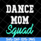 MTD23042112-Dance mom svg, Mother's day svg, eps, png, dxf digital file MTD23042112.jpg