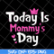 MTD23042128-Today is mommy day svg, Mother's day svg, eps, png, dxf digital file MTD23042128.jpg