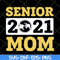 MTD23042144-Senior 2021 mom svg, Mother's day svg, eps, png, dxf digital file MTD23042144.jpg