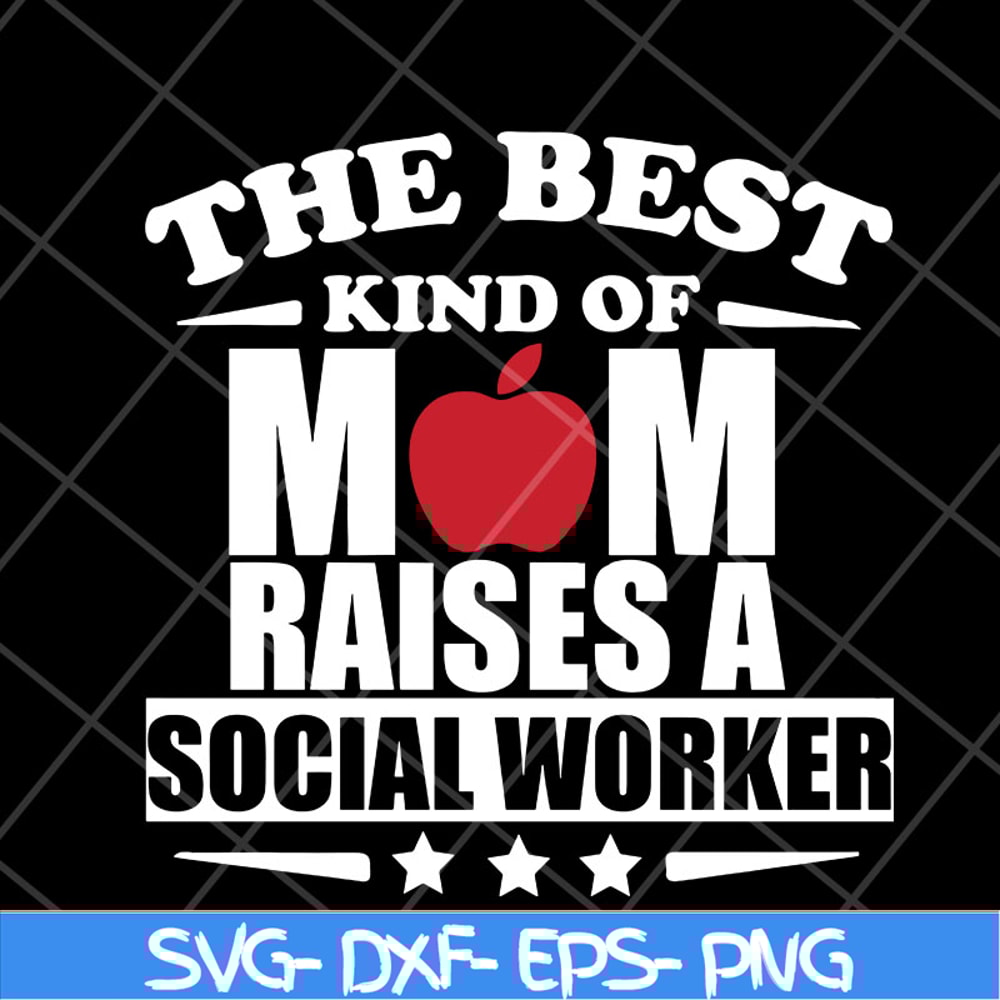 MTD23042145-the best kind of mom raises a social worker svg, Mother's day svg, eps, png, dxf digital file MTD23042145.jpg