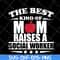 MTD23042145-the best kind of mom raises a social worker svg, Mother's day svg, eps, png, dxf digital file MTD23042145.jpg
