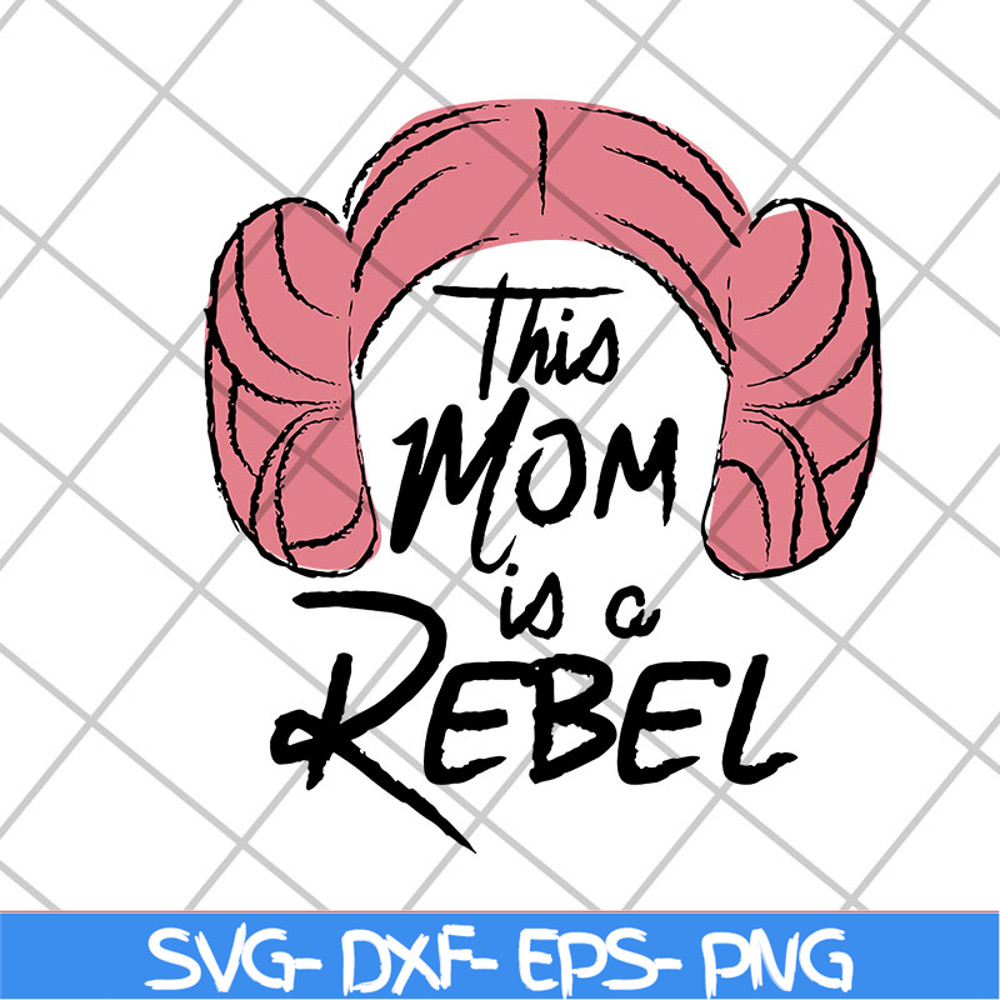 MTD26042113-This mom is a rebel svg, Mother's day svg, eps, png, dxf digital file MTD26042113.jpg