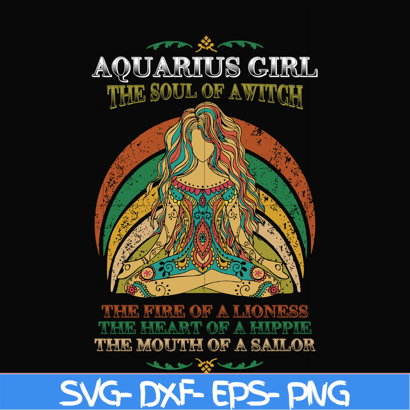 NBD0031-Aquarius girl the soul of a witch svg, the fire of a lioness, the heart of a hippie, the mouth of a sailor svg, png, dxf, eps digital file NBD0031.jpg