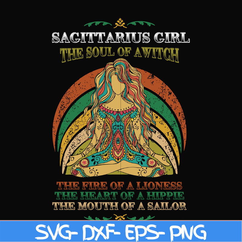 NBD0040-Sagittarius girl the soul of a witch svg, the fire of a lioness, the heart of a hippie, the mouth of a sailor svg, png, dxf, eps digital file NBD0040.jp