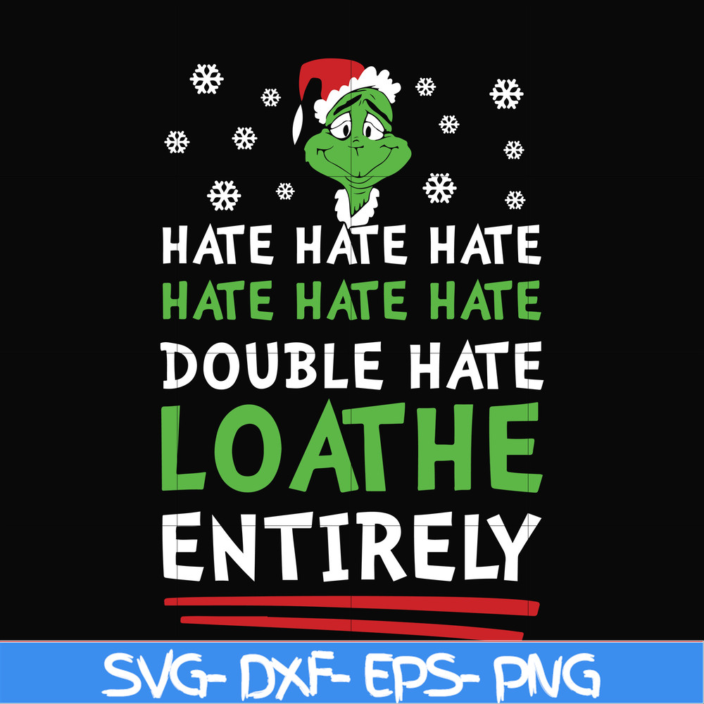 NCRM0002-Double hate loathe entirely svg, Grinch svg, png, dxf, eps digital file NCRM0002.jpg
