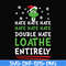 NCRM0002-Double hate loathe entirely svg, Grinch svg, png, dxf, eps digital file NCRM0002.jpg