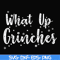 NCRM0056-What up grinches svg, christmas svg, png, dxf, eps digital file NCRM0056.jpg