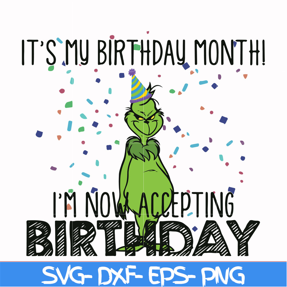 NCRM0063-it's my birthday month i'm now accepting birthday, grinch svg, png, dxf, eps digital file NCRM0063.jpg