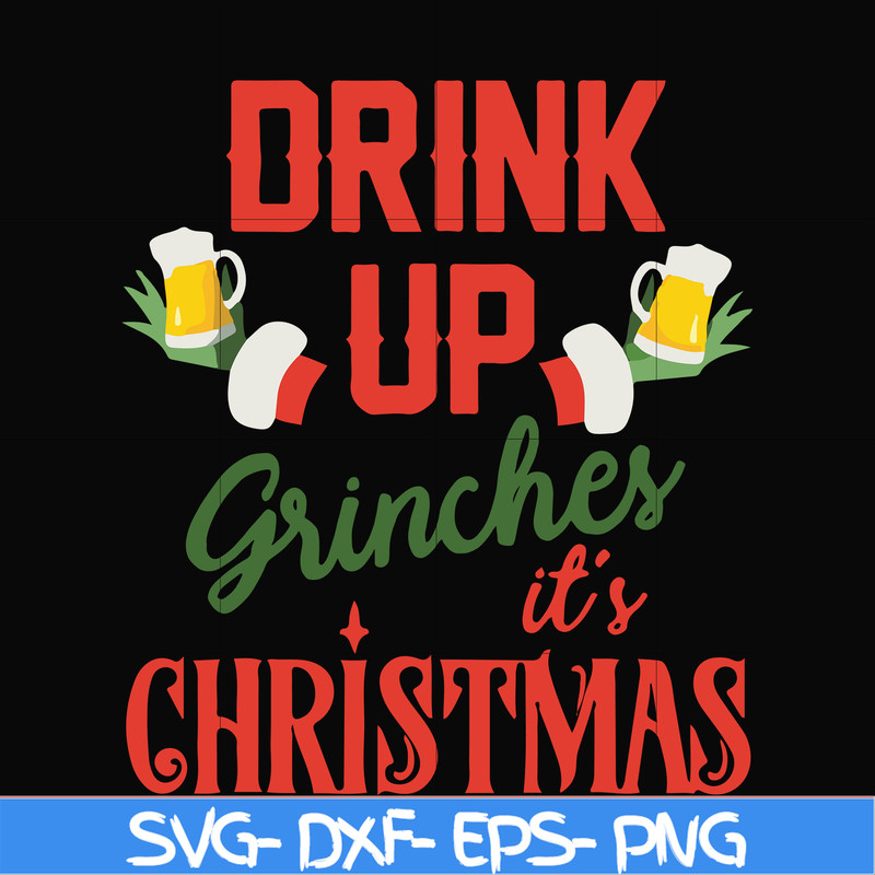 NCRM0075-Drink up grinches it's christmas svg, christmas svg, png, dxf, eps digital file NCRM0075.jpg