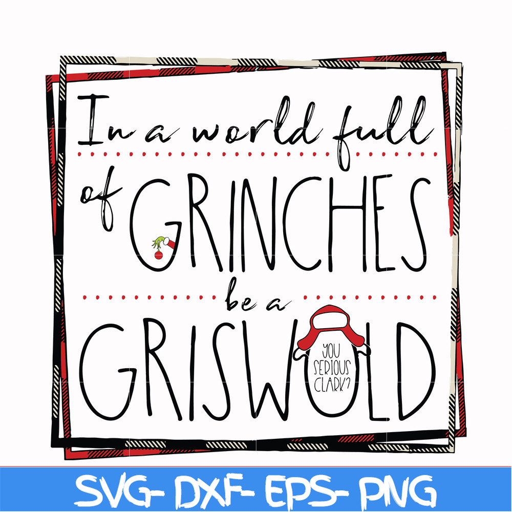 NCRM0137-In a world full of grinches be a griswold svg, png, dxf, eps digital file NCRM0137.jpg